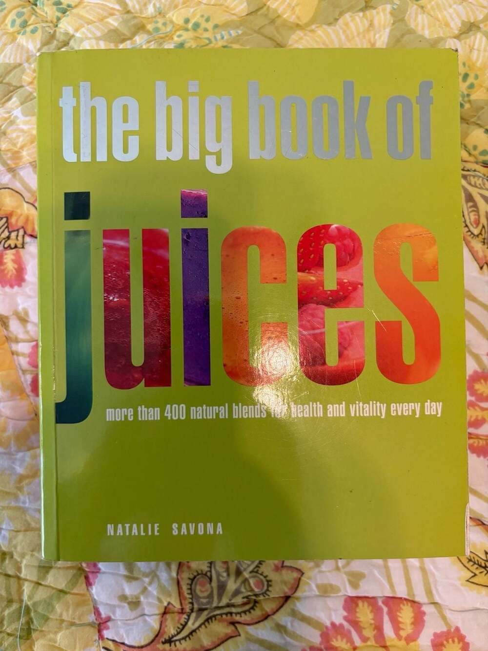GUC The Big Book of Juices: More than 400 Natural Blends for Health, by Savona